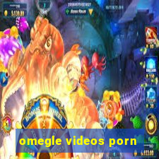 omegle videos porn