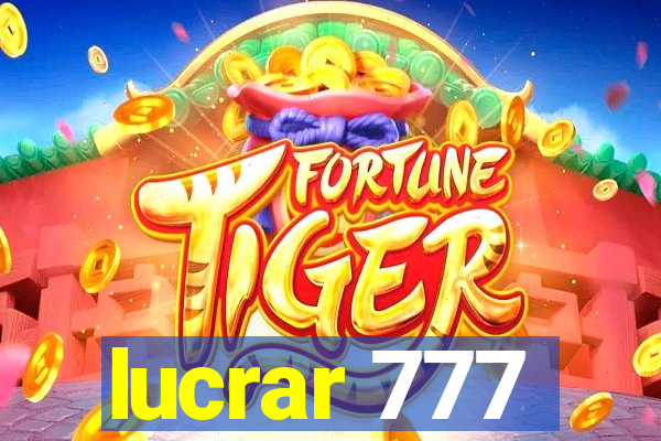 lucrar 777