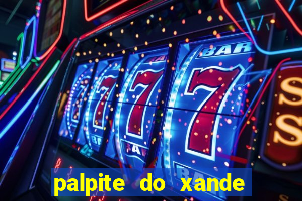 palpite do xande para hoje