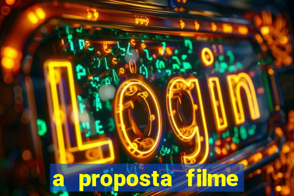 a proposta filme completo dublado topflix