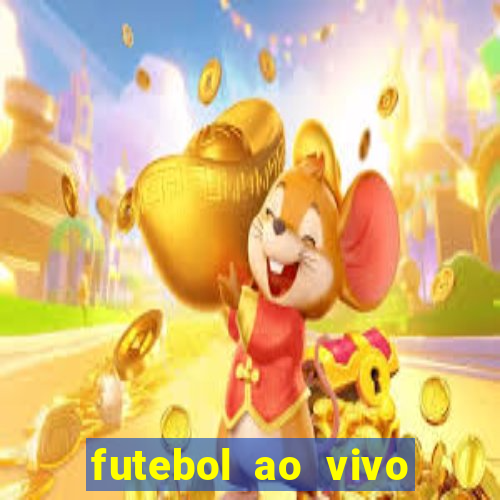 futebol ao vivo hoje futemax