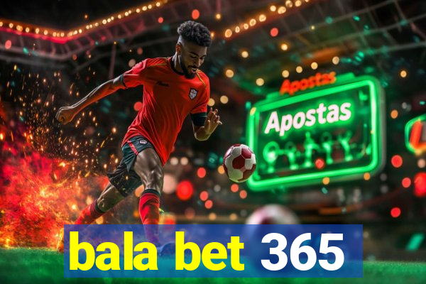 bala bet 365