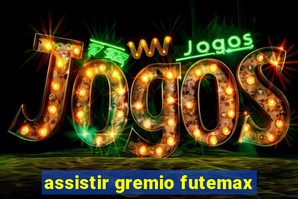 assistir gremio futemax