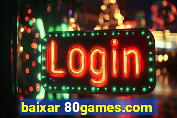 baixar 80games.com