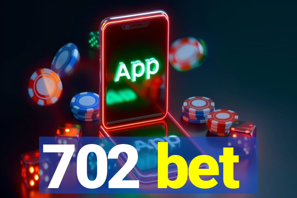 702 bet