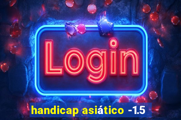 handicap asiático -1.5