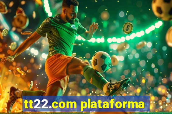 tt22.com plataforma