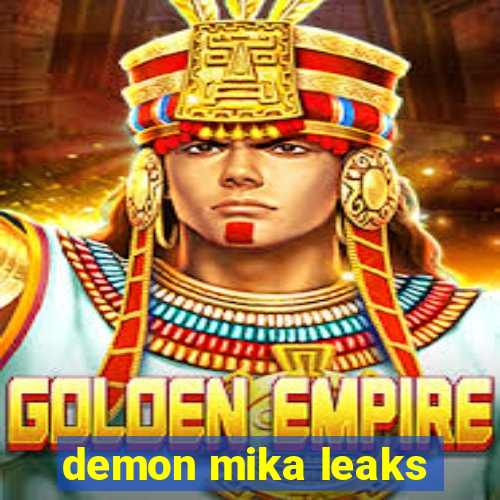 demon mika leaks