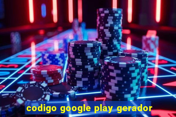 codigo google play gerador