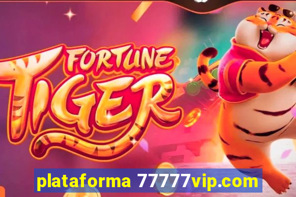 plataforma 77777vip.com