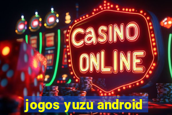 jogos yuzu android