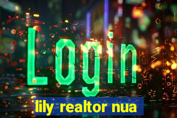 lily realtor nua