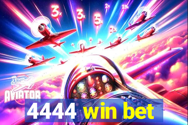 4444 win bet