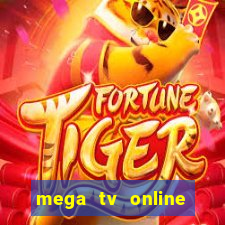 mega tv online gratis futebol ao vivo