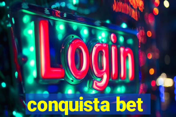 conquista bet