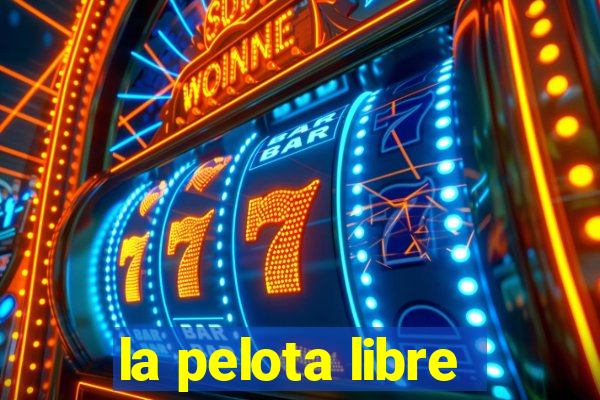 la pelota libre