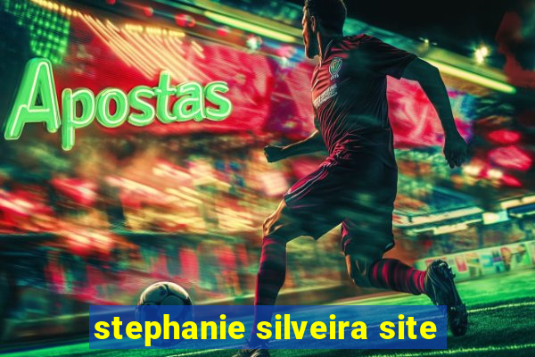 stephanie silveira site