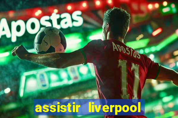 assistir liverpool x manchester city futemax