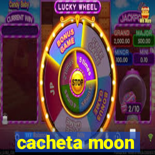 cacheta moon