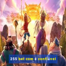 255 bet com é confiável