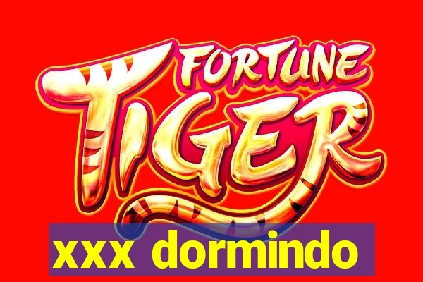 xxx dormindo