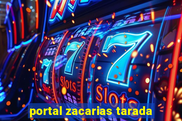 portal zacarias tarada