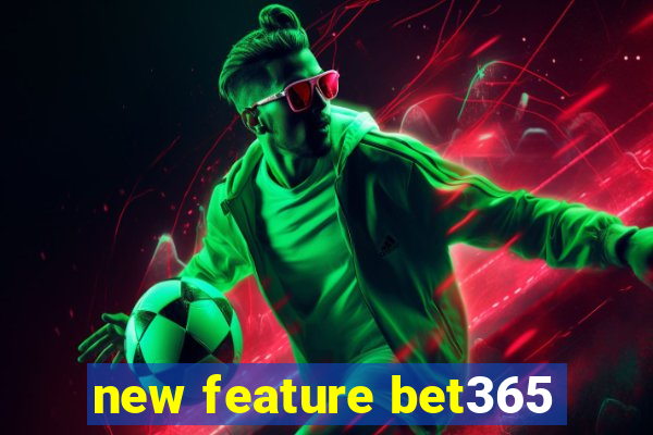 new feature bet365