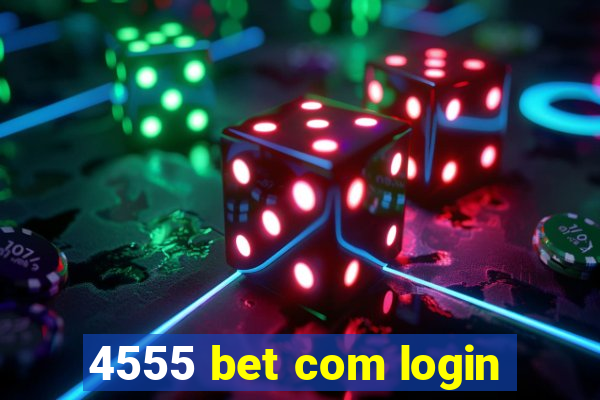 4555 bet com login