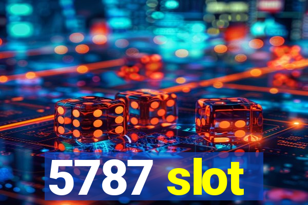 5787 slot