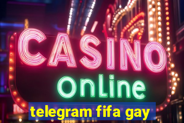 telegram fifa gay