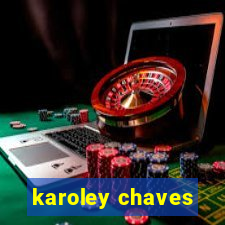 karoley chaves