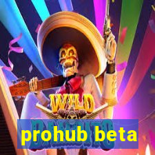 prohub beta