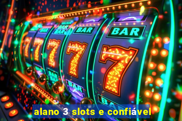 alano 3 slots e confiável