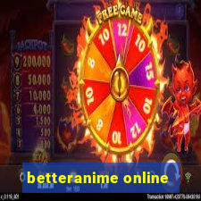 betteranime online