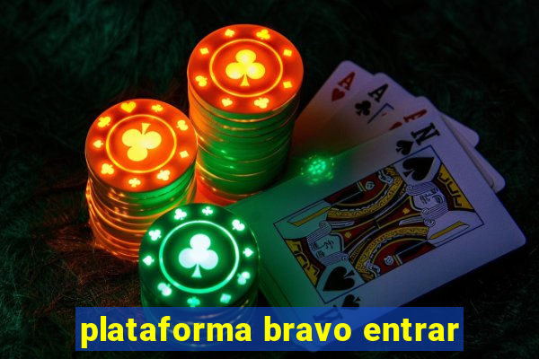 plataforma bravo entrar