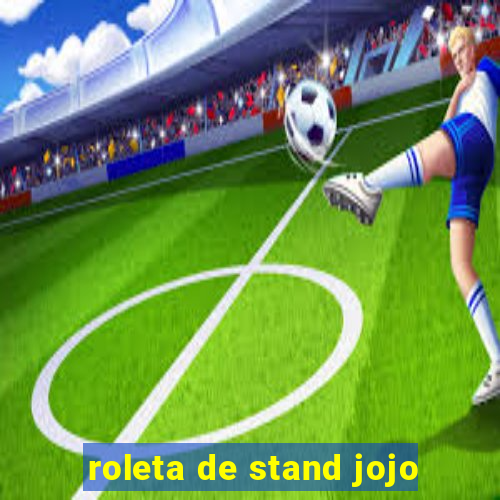 roleta de stand jojo