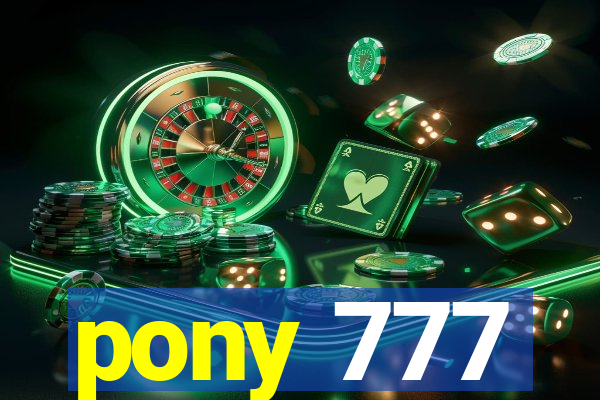 pony 777