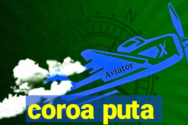 coroa puta