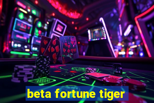 beta fortune tiger