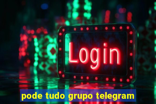 pode tudo grupo telegram