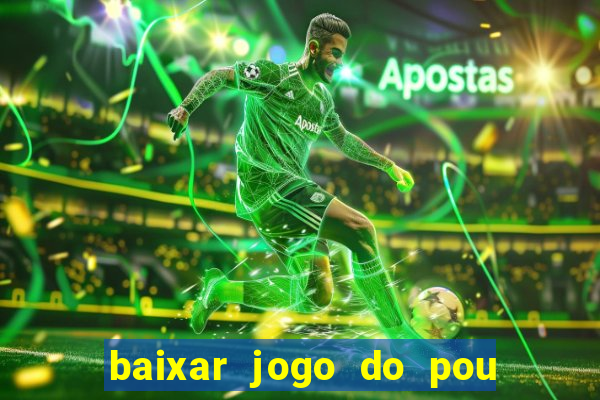 baixar jogo do pou no play store