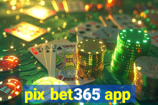 pix bet365 app