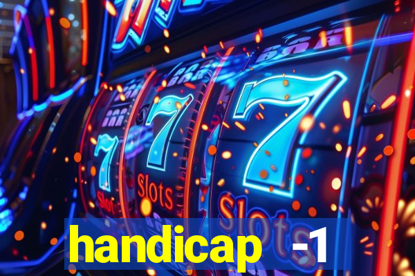 handicap -1 primeiro tempo