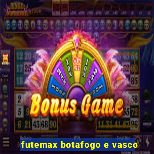 futemax botafogo e vasco