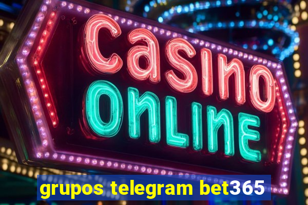 grupos telegram bet365