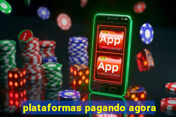 plataformas pagando agora