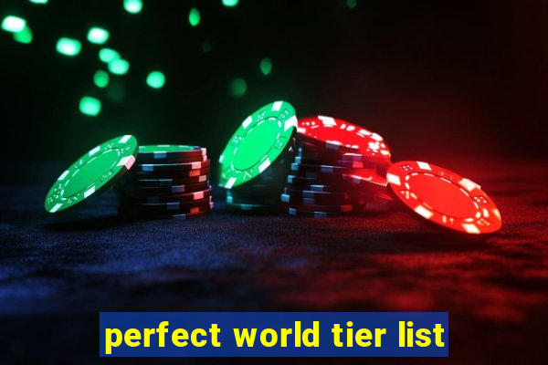 perfect world tier list