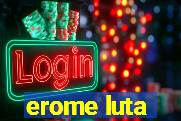 erome luta