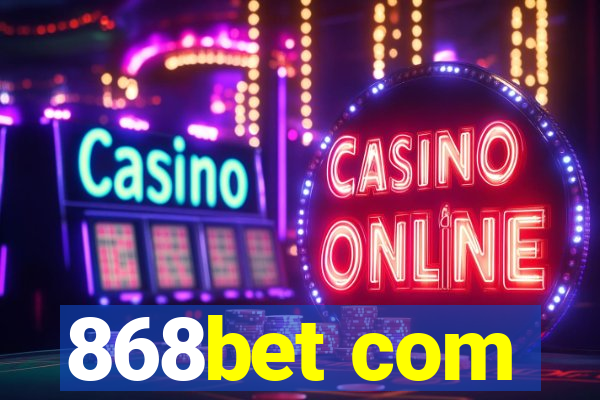 868bet com