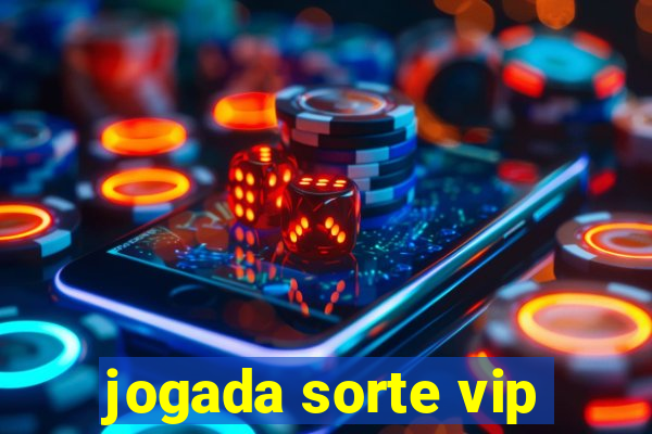 jogada sorte vip